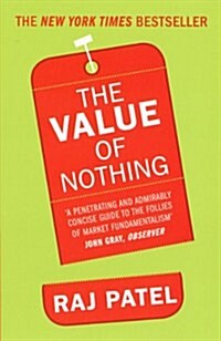 The Value of Nothing : How to Reshape Market Society and Redefine Democracy (Paperback)