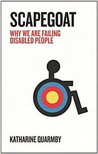 Scapegoat : Why We Are Failing Disabled People (Paperback)