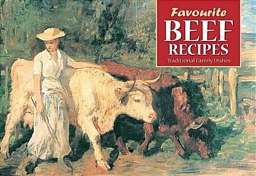 Favourite Beef Recipes : Illustrated with Pastoral Cattle Scenes (Paperback)