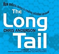 The Long Tail : How Endless Choice is Creating Unlimited Demand (CD-Audio, Unabridged ed)