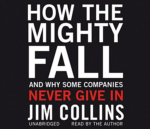 How the Mighty Fall : And Why Some Companies Never Give in (CD-Audio)