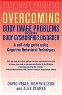 Overcoming Body Image Problems including Body Dysmorphic Disorder (Paperback)