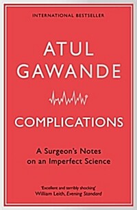 Complications : A Surgeons Notes on an Imperfect Science (Paperback)