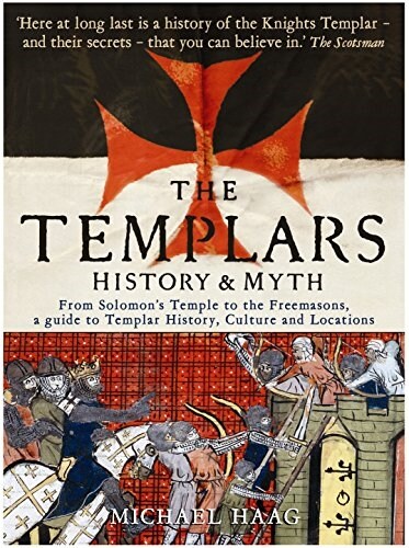 The Templars : History and Myth: From Solomons Temple to the Freemasons (Paperback, Main)