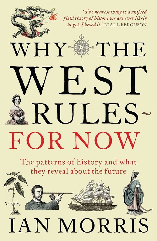 Why The West Rules - For Now : The Patterns of History and what they reveal about the Future (Paperback, Main)