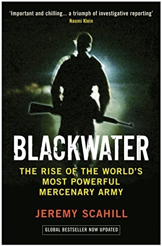 Blackwater : The Rise of the Worlds Most Powerful Mercenary Army (Paperback)