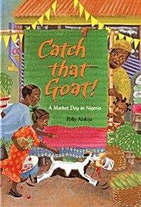 Catch That Goat! : A Market Day in Nigeria (Paperback, New ed)