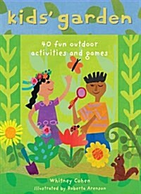 Kids Garden : Forty Fun Indoor and Outdoor Activities for Growing Kids (Paperback)