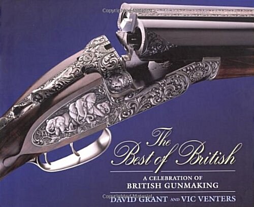 The Best of British : A Celebration of British Gunmaking (Hardcover)