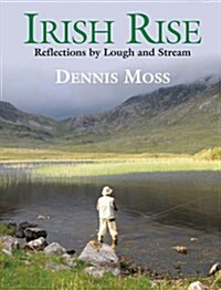 Irish Rise: Reflections by Lough and Stream (Hardcover)