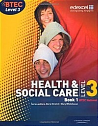 BTEC Level 3 National Health and Social Care: Student Book 1 (Paperback)