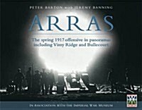 Arras : The Spring 1917 Offensive in Panoramas Including Vimy Ridge and Bullecourt (Hardcover)