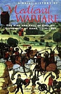 A Brief History of Medieval Warfare (Paperback)