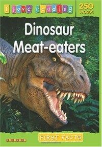 I Love Reading First Facts 250 Words Dinosaur Meat-Eaters (Paperback)