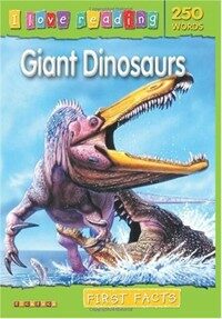 I Love Reading First Facts 250 Words: Giant Dinosaurs (Paperback)