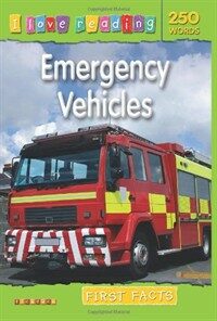 I Love Reading First Facts 250 Words: Emergency Vehicles (Paperback)