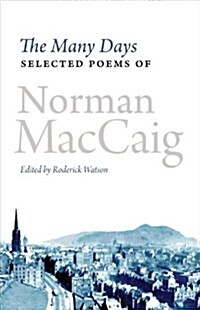 The Many Days : Selected Poems of Norman McCaig (Paperback)