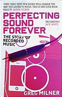 Perfecting Sound Forever : The Story of Recorded Music (Paperback)