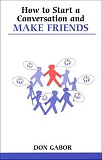 How to Start a Conversation and Make Friends (Paperback)