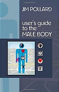 The Users Guide to the Male Body (Paperback)