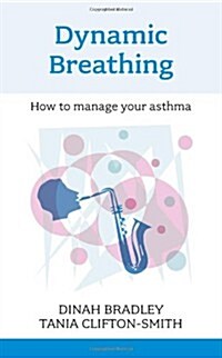 Dynamic Breathing : How to Manage Your Asthma (Paperback)