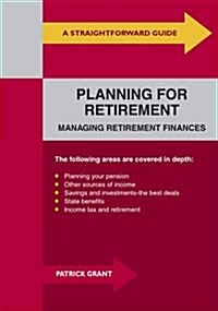 A Straightforward Guide to Planning for Retirement : Managing Retirement Finances (Paperback)