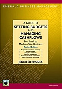 A Guide to Setting Budgets and Managing Cashflows : For Small to Medium Size Business (Paperback)