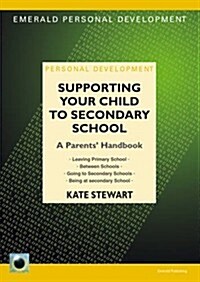 Supporting Your Child to Secondary School : A Parents Handbook (Paperback)