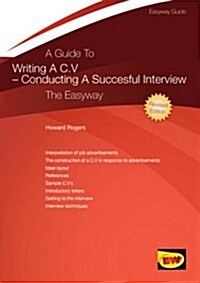 A Guide to Writing a CV - Conducting a Successful Interview : The Easyway (Paperback)