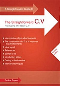 A Straightforward Guide to the Straightforward C.V. : Producing the Ideal C.V. (Paperback)