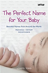 The Perfect Name for Your Baby: Beautiful Names from Around the World (Paperback)