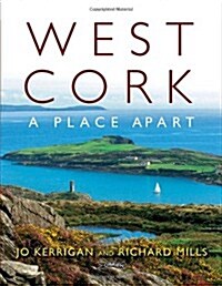 West Cork: A Place Apart. by Jo Kerrigan (Hardcover)