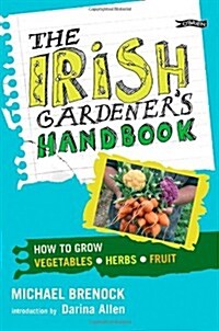 The Irish Gardeners Handbook: How to Grow Vegetables, Herbs, Fruit (Paperback)