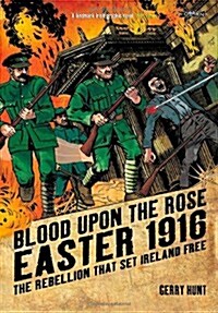 Blood Upon the Rose: Easter 1916: The Rebellion That Set Ireland Free (Paperback, 2, Revised)