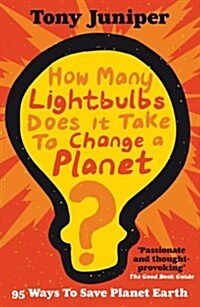 How Many Lightbulbs Does it Take to Change a Planet? : 95 Ways to Save Planet Earth (Paperback)