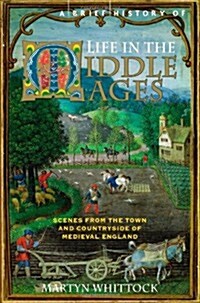 A Brief History of Life in the Middle Ages (Paperback)
