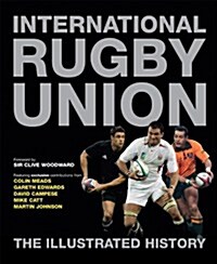 International Rugby Union the Illustrated History (Hardcover)
