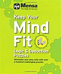 Keep Your Mind Fit: Logic and Deduction Puzzles (Paperback)