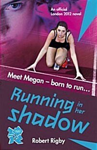 London 2012 Novel 1: Running in Her Shadow (Paperback)