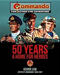 Commando 50 Years : A Home for Heroes (Hardcover)