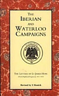 Iberian and Waterloo Campaigns. The Letters of Lt James Hope (Hardcover)