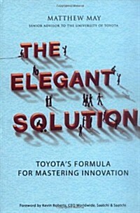 The Elegant Solution : Toyotas Formula for Mastering Innovation (Paperback)