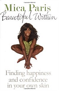 Beautiful within : Finding Happiness and Confidence in Your Own Skin (Hardcover)