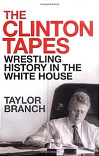 The Clinton Tapes : Wrestling History in the White House (Hardcover)