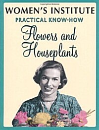 WI Practical Know-How for Flowers and House Plants (Paperback)