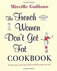 The French Women Dont Get Fat Cookbook (Hardcover)