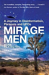 Mirage Men : A Journey into Disinformation, Paranoia and UFOs. (Paperback)