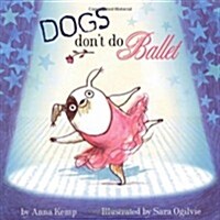 Dogs Dont Do Ballet (Paperback)