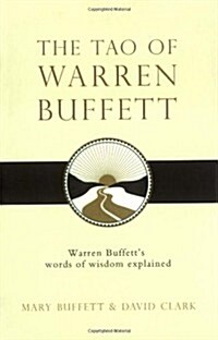 The Tao of Warren Buffett : Warren Buffetts Words of Wisdom (Paperback)