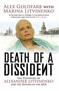 Death of a Dissident : The Poisoning of Alexander Litvinenko and the Return of the KGB (Paperback)